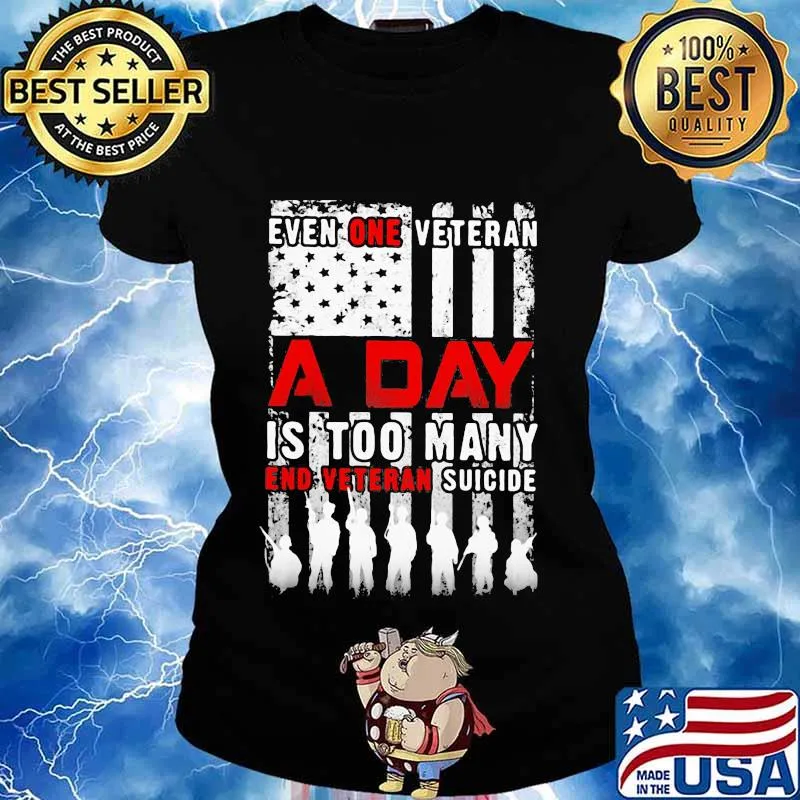 Independence day even one veteran a day is too many end eteran suicide s Ladies tee