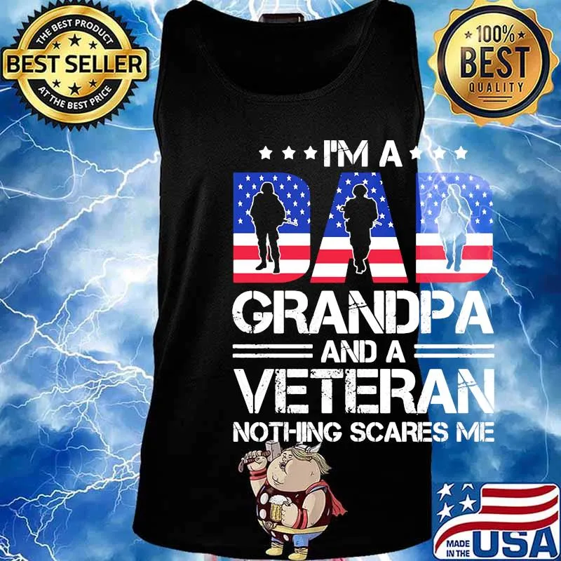 Independence day I'm a dad grandpa and a veteran nothing scares me s Tank top