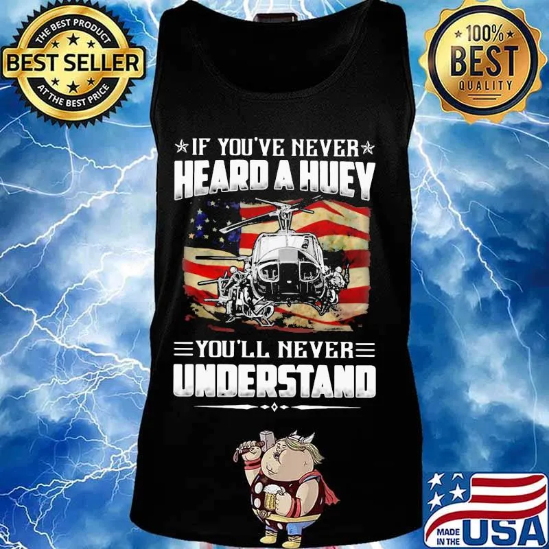 Independence day If you've never heard a huey you'll never understand s Tank top