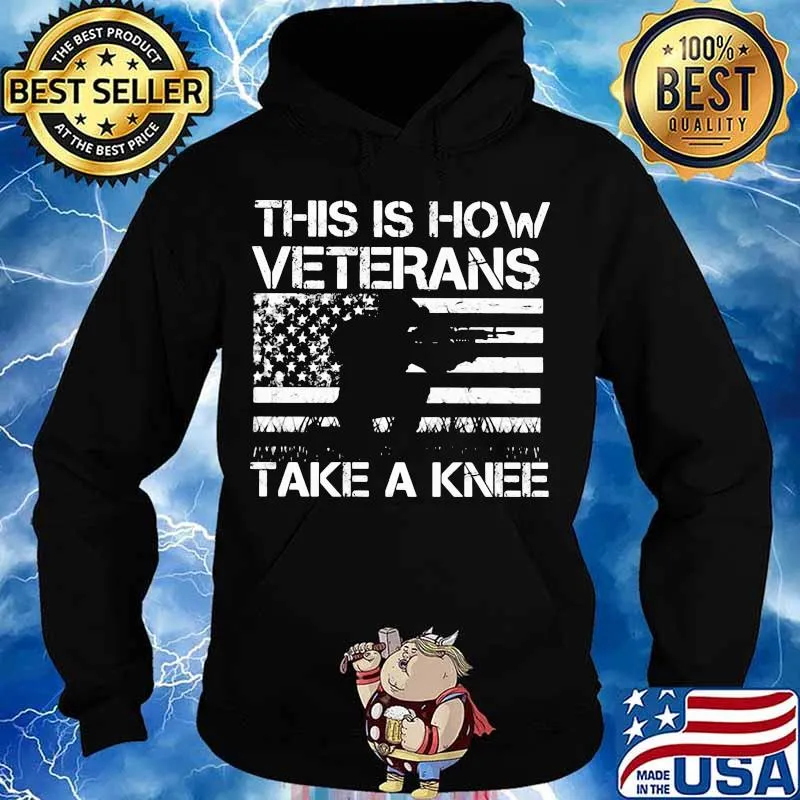 Independence day this is how veterans take a knee s Hoodie