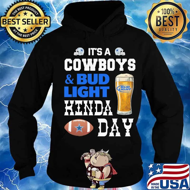 It's a dallas cowboys and bud light kinda day s Hoodie