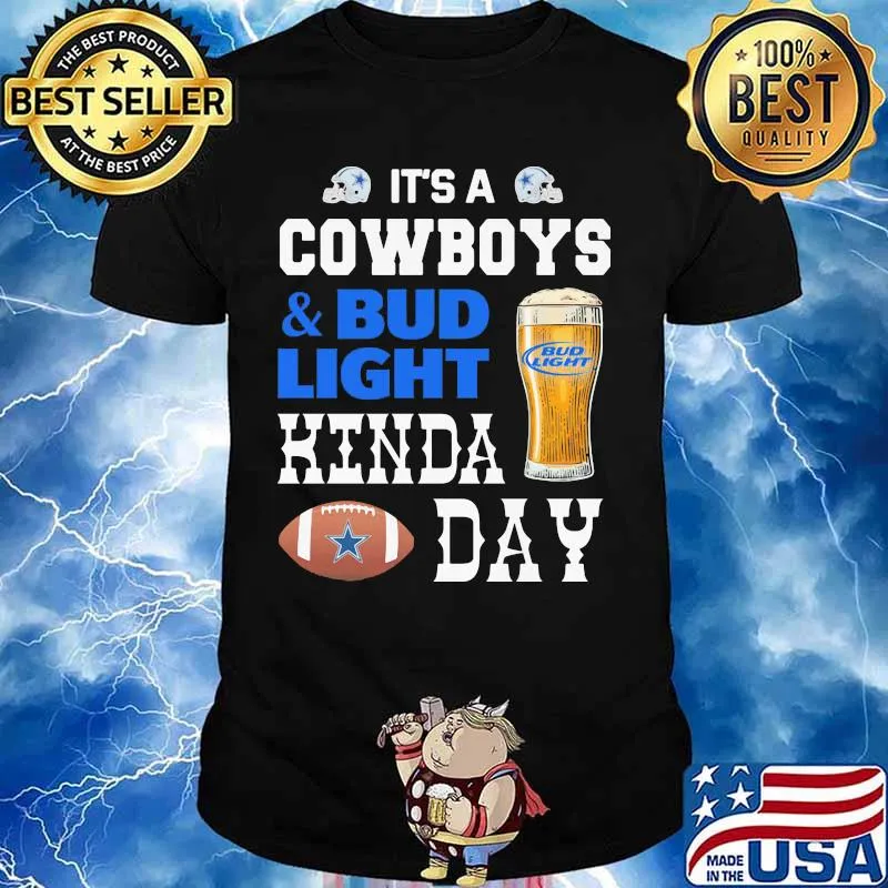 It's a dallas cowboys and bud light kinda day shirt