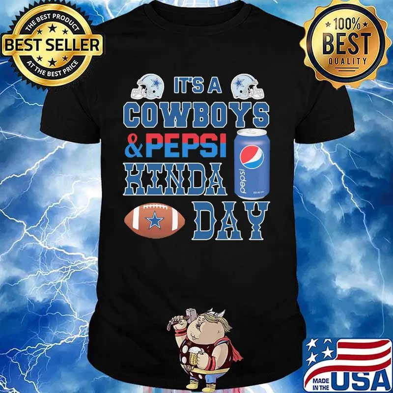 It's a dallas cowboys and pepsi kinda day shirt