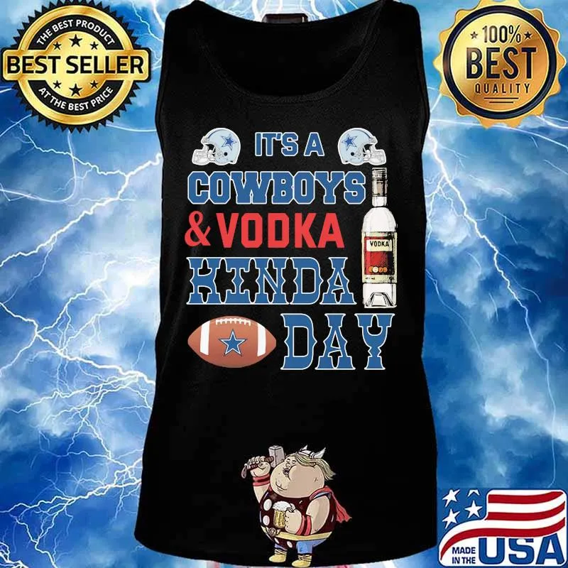 It's a dallas cowboys football and vodka kinda day s Tank top