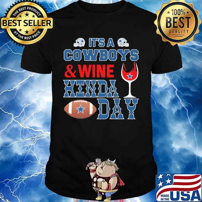 It's a dallas cowboys football and wine kinda day shirt