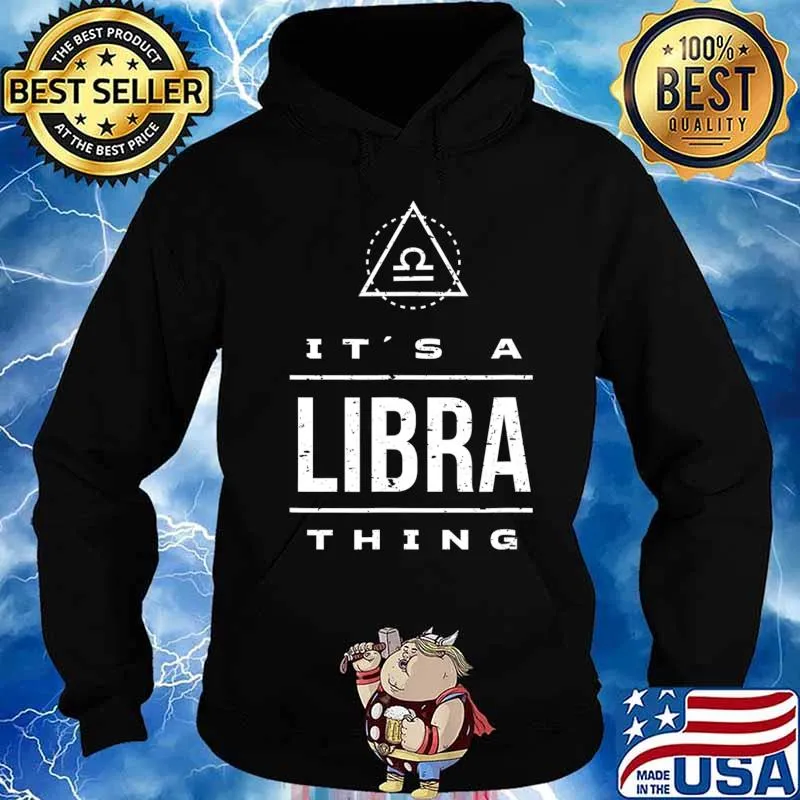 It's a Libra Thing Libra Birthday Gift, Libra Zodiac Sign T-Shirt Hoodie