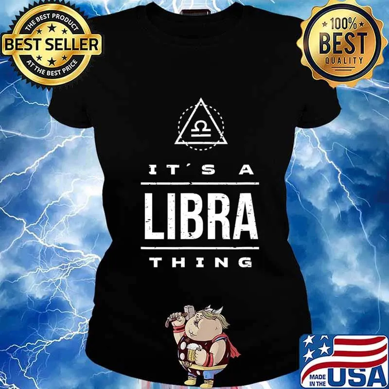 It's a Libra Thing Libra Birthday Gift, Libra Zodiac Sign T-Shirt Ladies tee