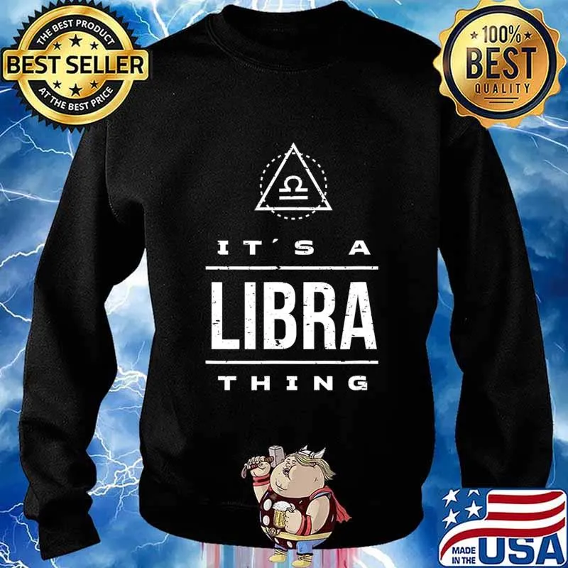 It's a Libra Thing Libra Birthday Gift, Libra Zodiac Sign T-Shirt Sweater
