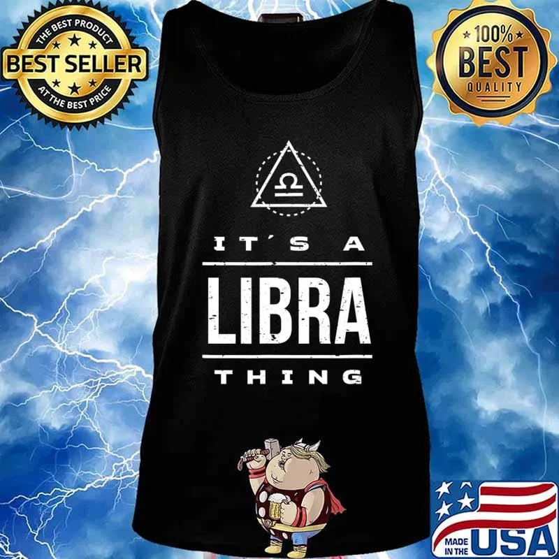 It's a Libra Thing Libra Birthday Gift, Libra Zodiac Sign T-Shirt Tank top
