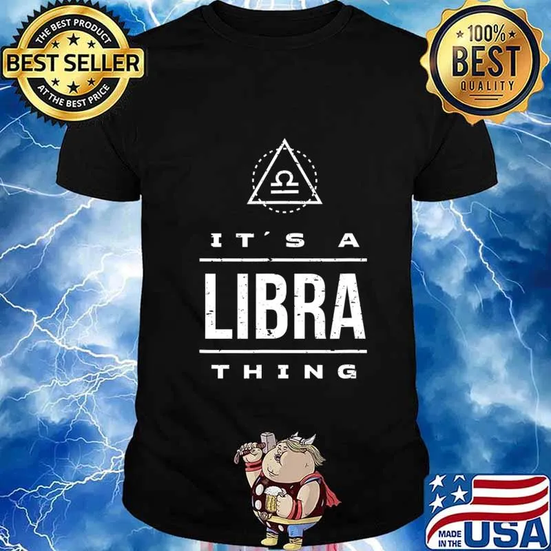 It's a Libra Thing Libra Birthday Gift, Libra Zodiac Sign T-Shirt