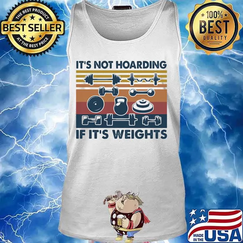 It's not hoarding if it's weights vintage retro s Tank top