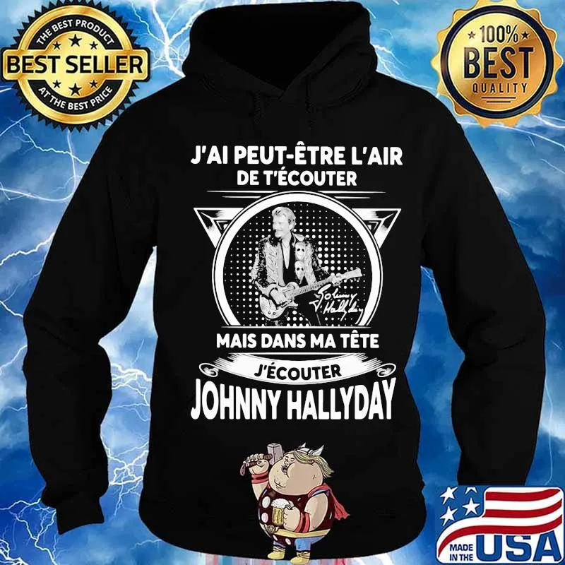 J'ai peut etre l'air de t'ecouter mais dans ma tete j'ecouter hohnny hallyday signatures s Hoodie