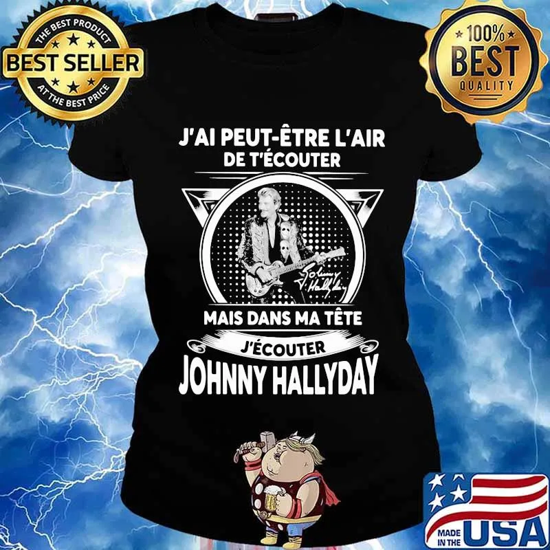 J'ai peut etre l'air de t'ecouter mais dans ma tete j'ecouter hohnny hallyday signatures s Ladies tee