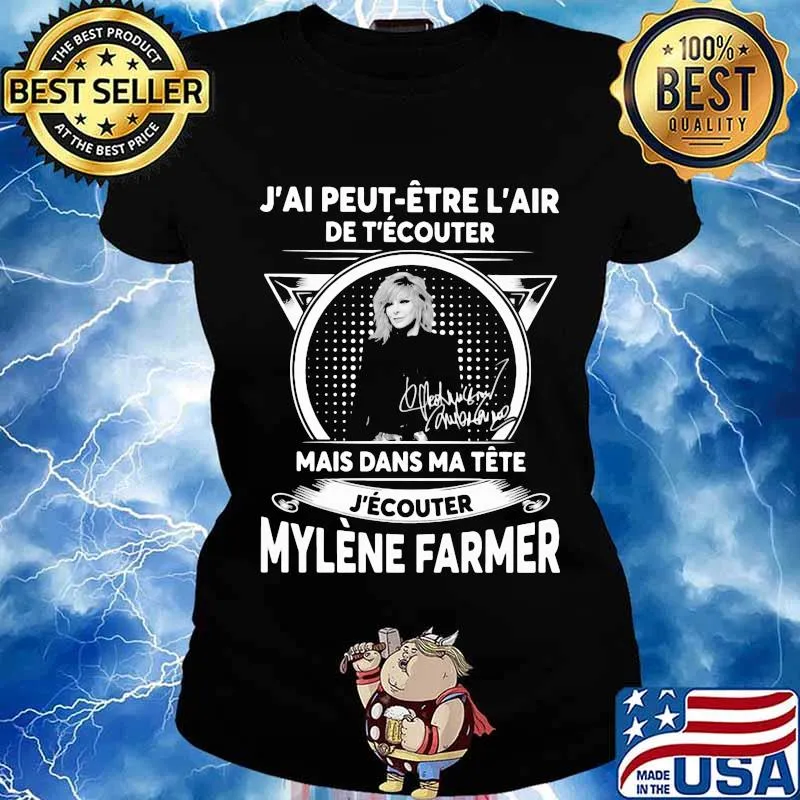 J'ai peut etre l'air de t'ecouter mais dans ma tete j'ecouter mylene farmer signatures s Ladies tee