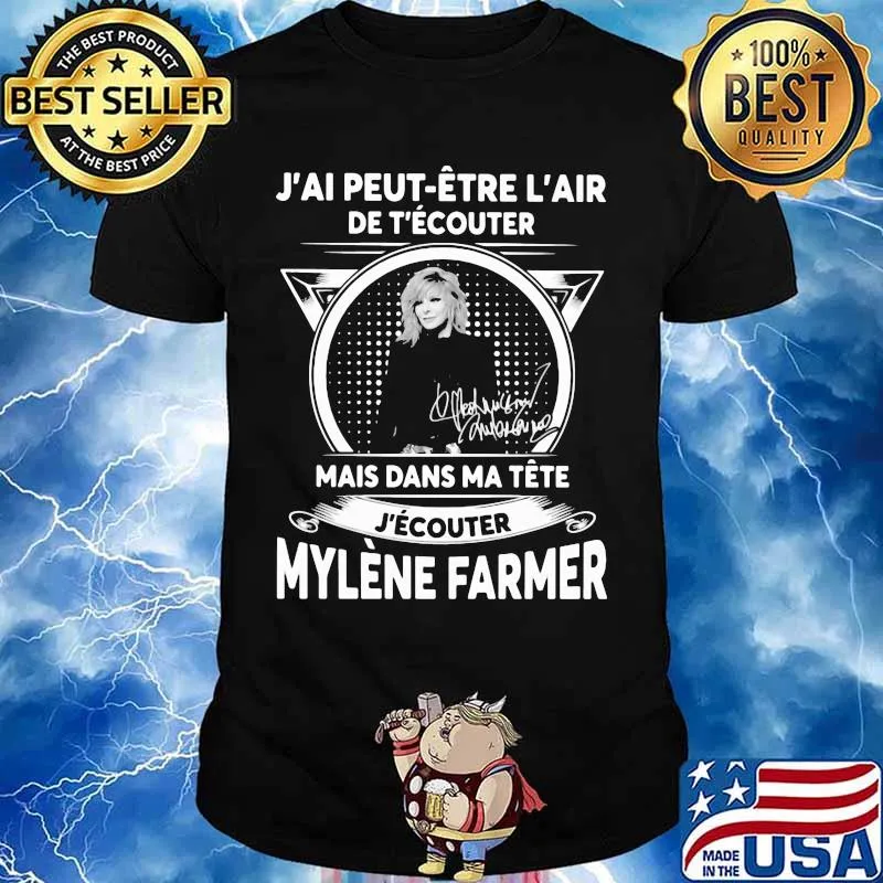 J'ai peut etre l'air de t'ecouter mais dans ma tete j'ecouter mylene farmer signatures shirt