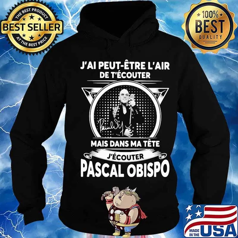 J'ai peut etre l'air de t'ecouter mais dans ma tete j'ecouter pascal obispo signature s Hoodie