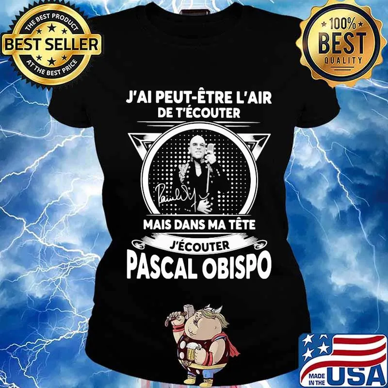 J'ai peut etre l'air de t'ecouter mais dans ma tete j'ecouter pascal obispo signature s Ladies tee