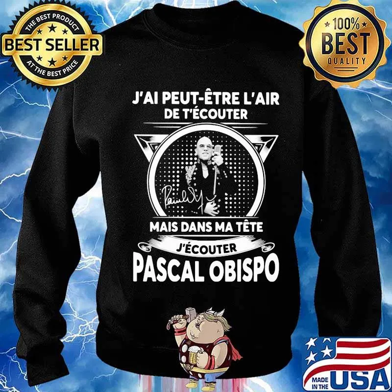 J'ai peut etre l'air de t'ecouter mais dans ma tete j'ecouter pascal obispo signature s Sweater