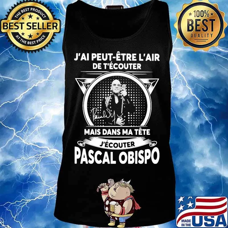 J'ai peut etre l'air de t'ecouter mais dans ma tete j'ecouter pascal obispo signature s Tank top