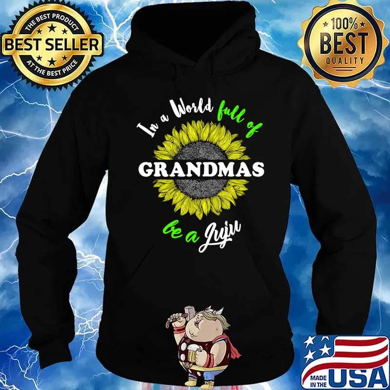 Juju Gifts In a World full of Grandmas be a Juju T-Shirt Hoodie