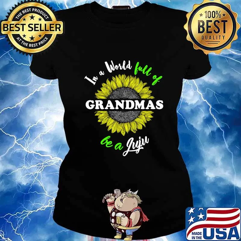 Juju Gifts In a World full of Grandmas be a Juju T-Shirt Ladies tee