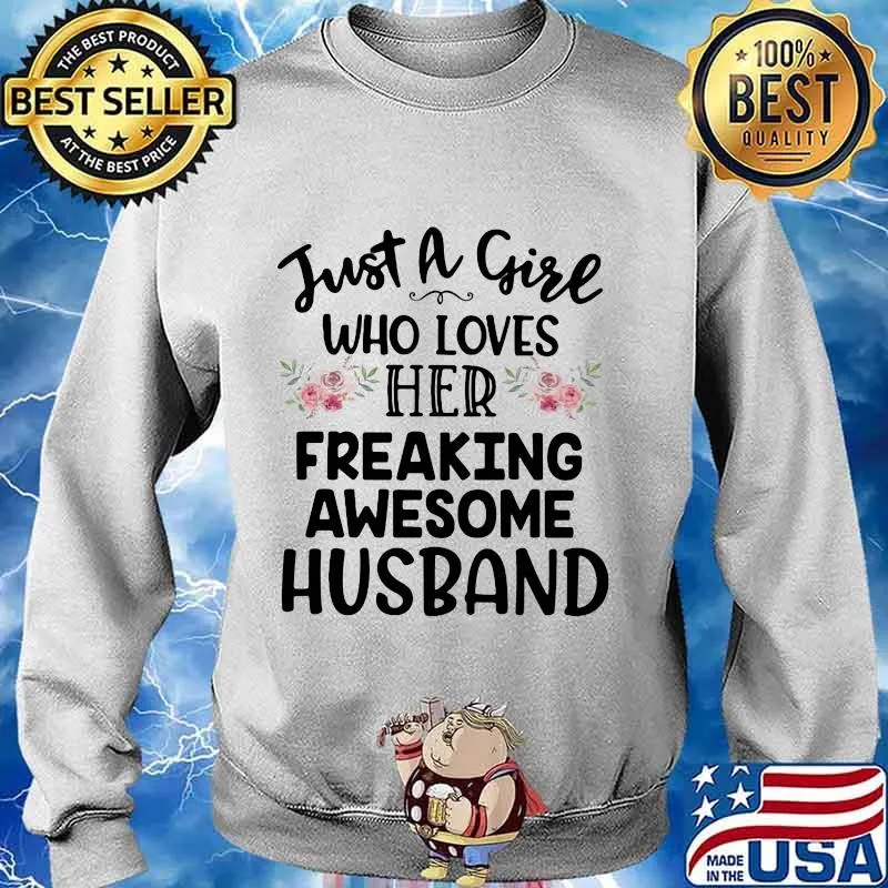 Just a girl who loves her freaking awesome husband flowers s Sweater