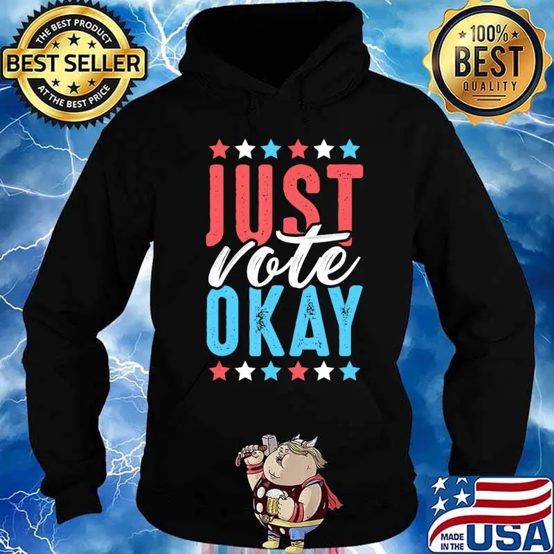 Just Vote Okay Election Time Support Voter Rights T-Shirt Hoodie