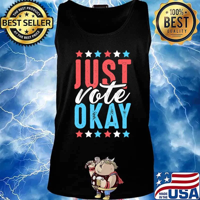Just Vote Okay Election Time Support Voter Rights T-Shirt Tank top