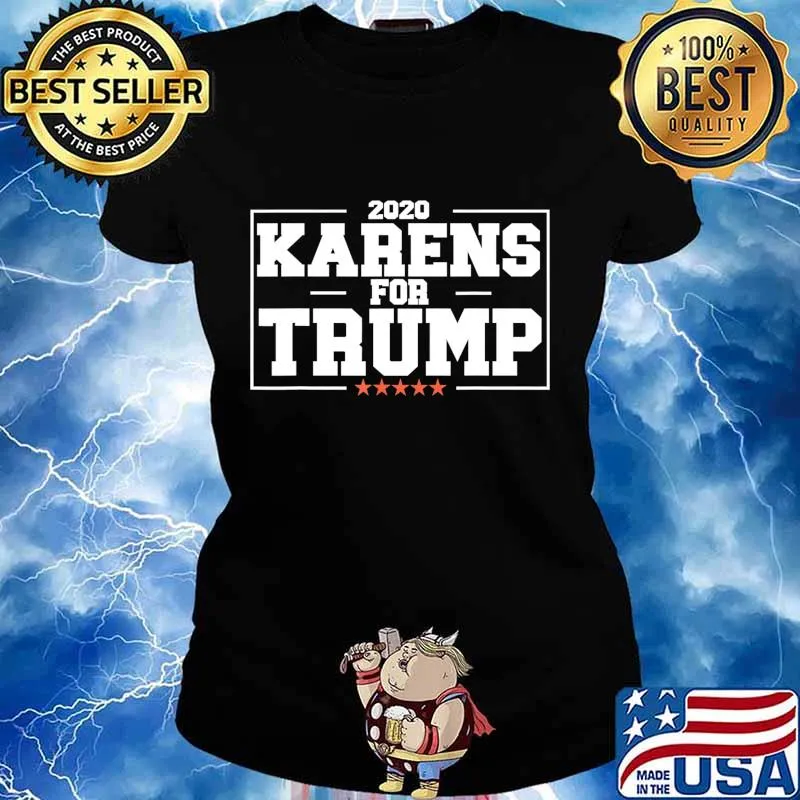Karens for Trump Funny Republican Quote 2020 Election T-Shirt Ladies tee