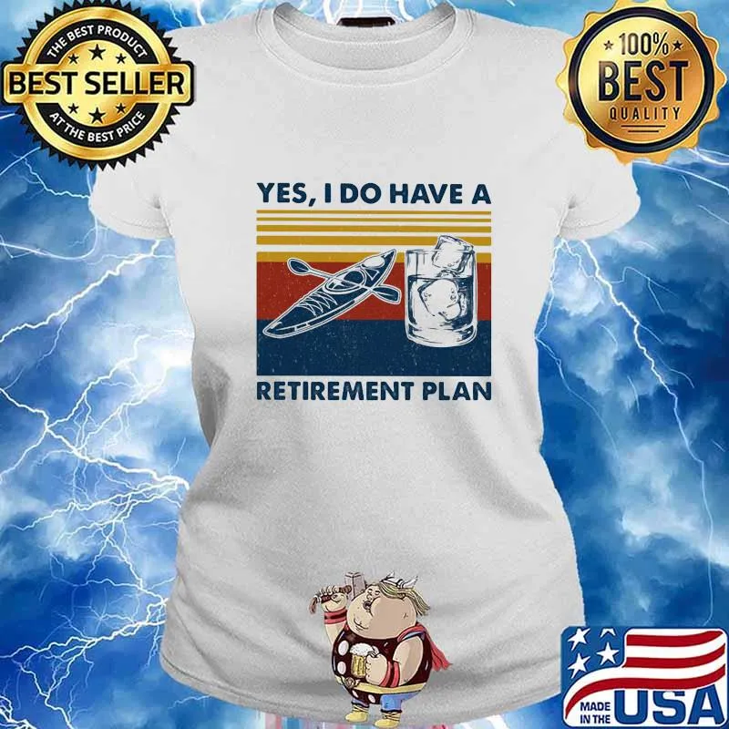 Kayak water yes i do i have retirment plan vintage retro s Ladies tee