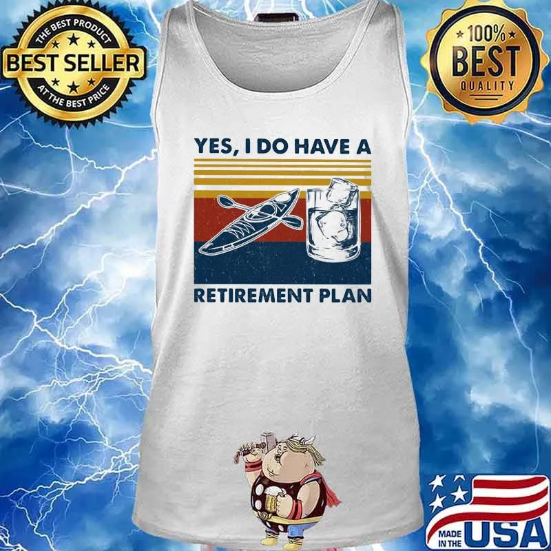 Kayak water yes i do i have retirment plan vintage retro s Tank top