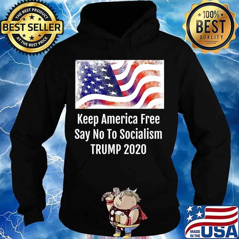 Keep America Free Say No To Socialism TRUMP 2020 T-Shirt Hoodie