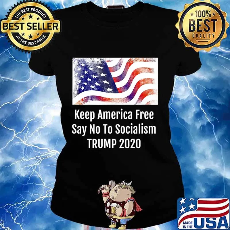 Keep America Free Say No To Socialism TRUMP 2020 T-Shirt Ladies tee