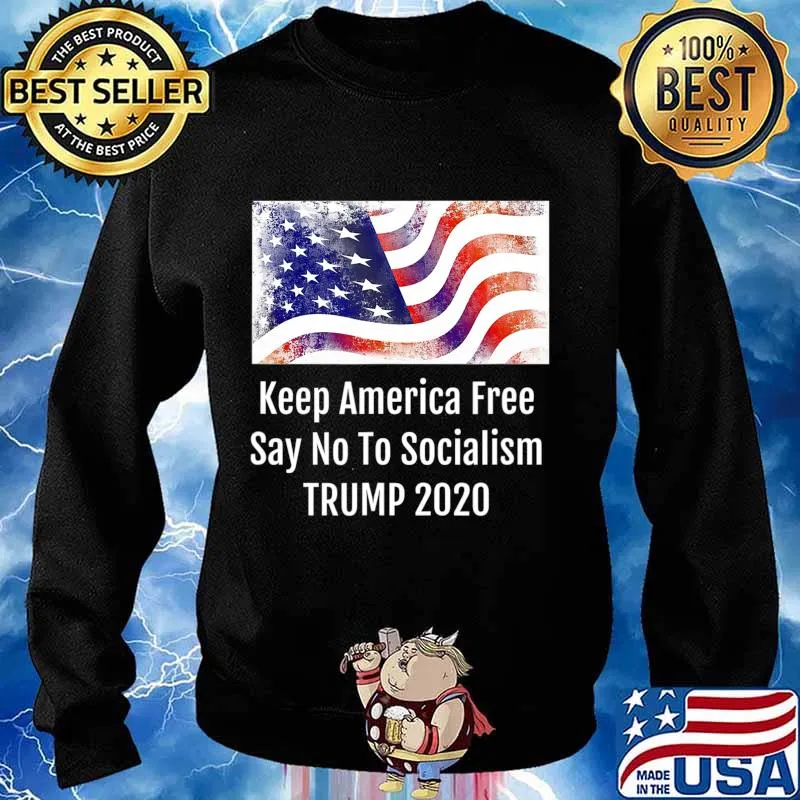 Keep America Free Say No To Socialism TRUMP 2020 T-Shirt Sweater