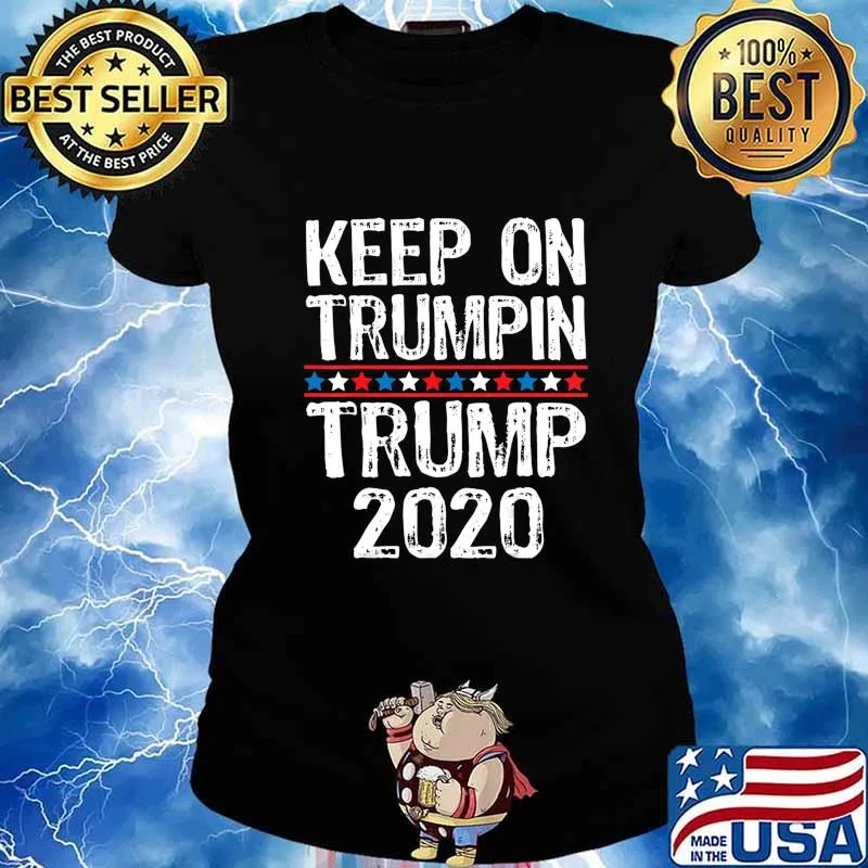Keep On Trumpin Patriotic Re-elect Trump 2020 T-Shirt Ladies tee