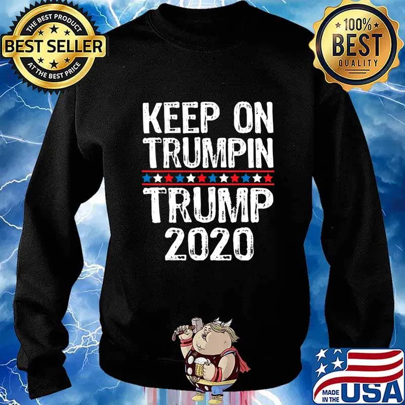 Keep On Trumpin Patriotic Re-elect Trump 2020 T-Shirt Sweater