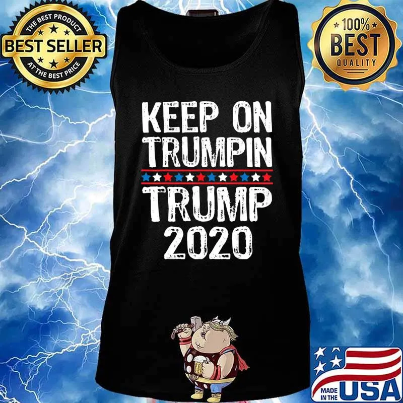 Keep On Trumpin Patriotic Re-elect Trump 2020 T-Shirt Tank top