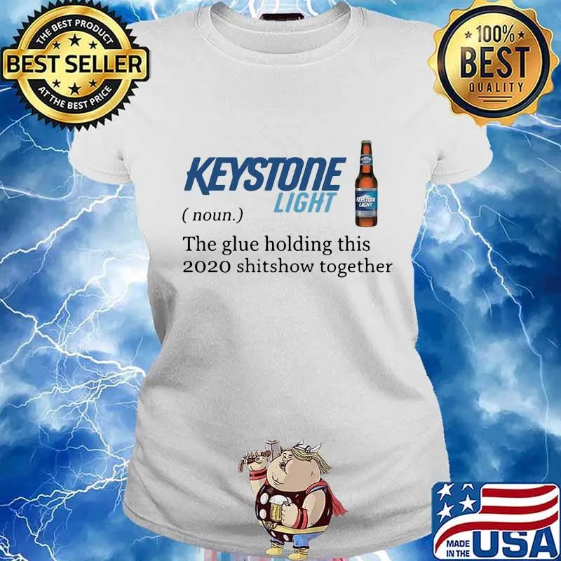 Keystone light noun the glue holding this 2020 shitshow together s Ladies tee