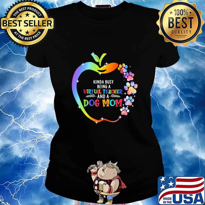 Kinda busy being a virtual teacher and a paw dog mom apple s Ladies tee
