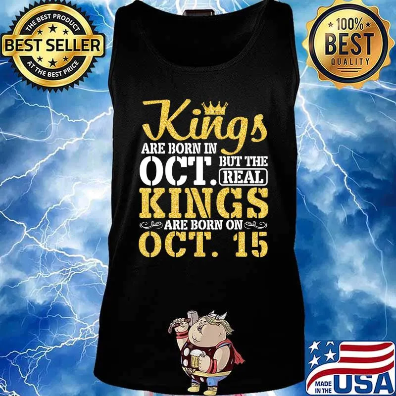 Kings Are Born In Oct But The Real Kings Are Born On Oct 15 T-Shirt Tank top