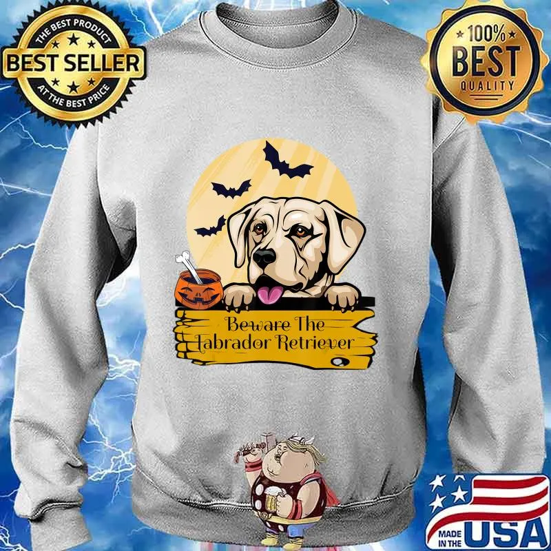 Labrador Retriever Beware The Labrador Retriever Halloween T-Shirt Sweater