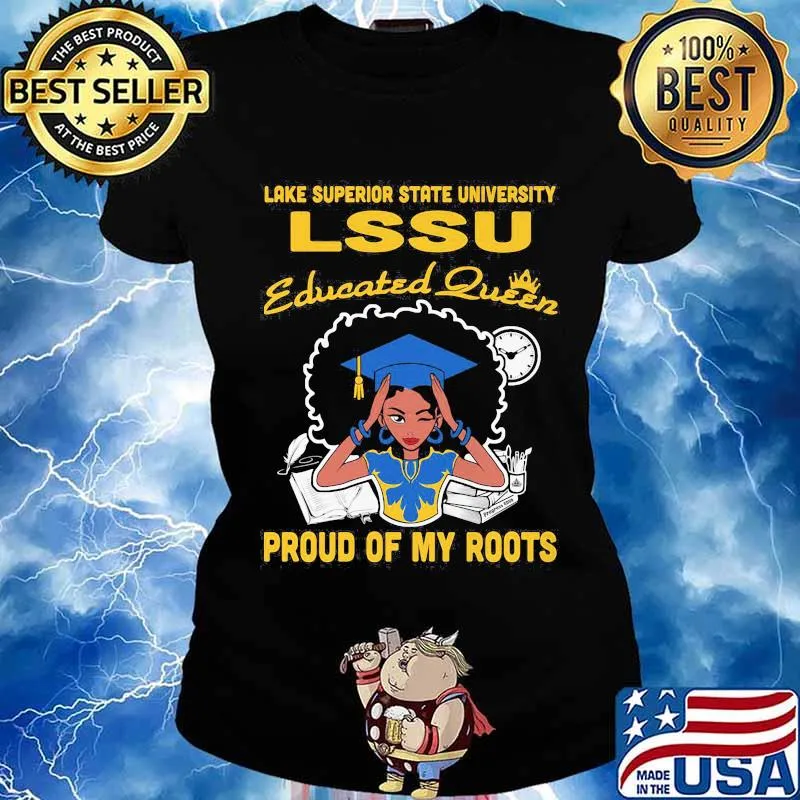 Lake superior state university lssu educated queen proud of my roots s Ladies tee