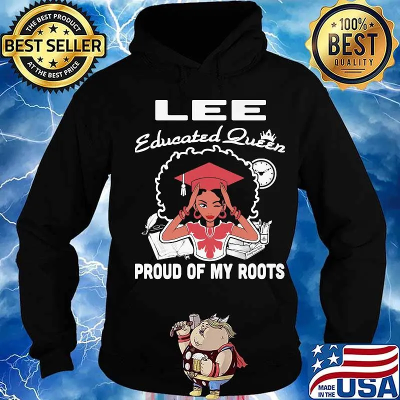 Lee educated queen proud of my roots s Hoodie