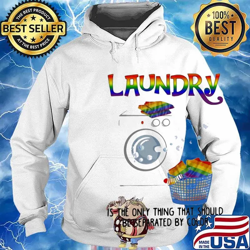 LGBT laundry is the only thing that should be separated by color s Hoodie