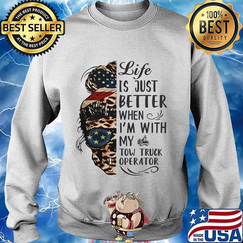 Life is just better when i’m with my tow truck operatot american flag skull leopard s Sweater