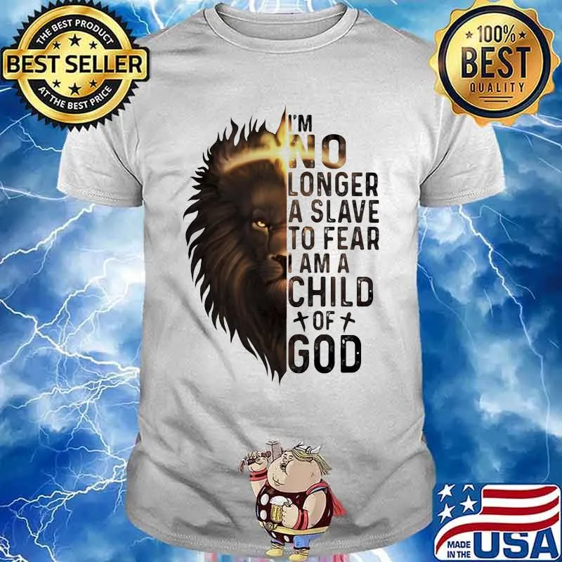 Lion king i'm no longer a slave to fear i am a child of god shirt