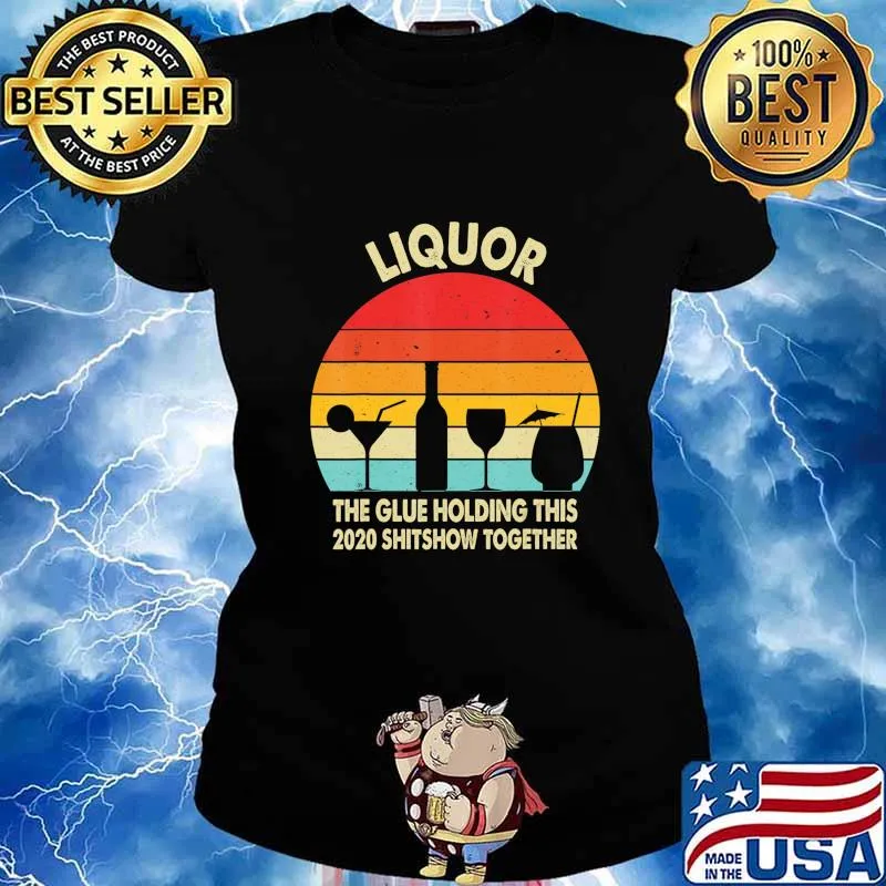 Liquor (Noun) The Glue Holding This 2020 Shitshow Together T-Shirt Ladies tee