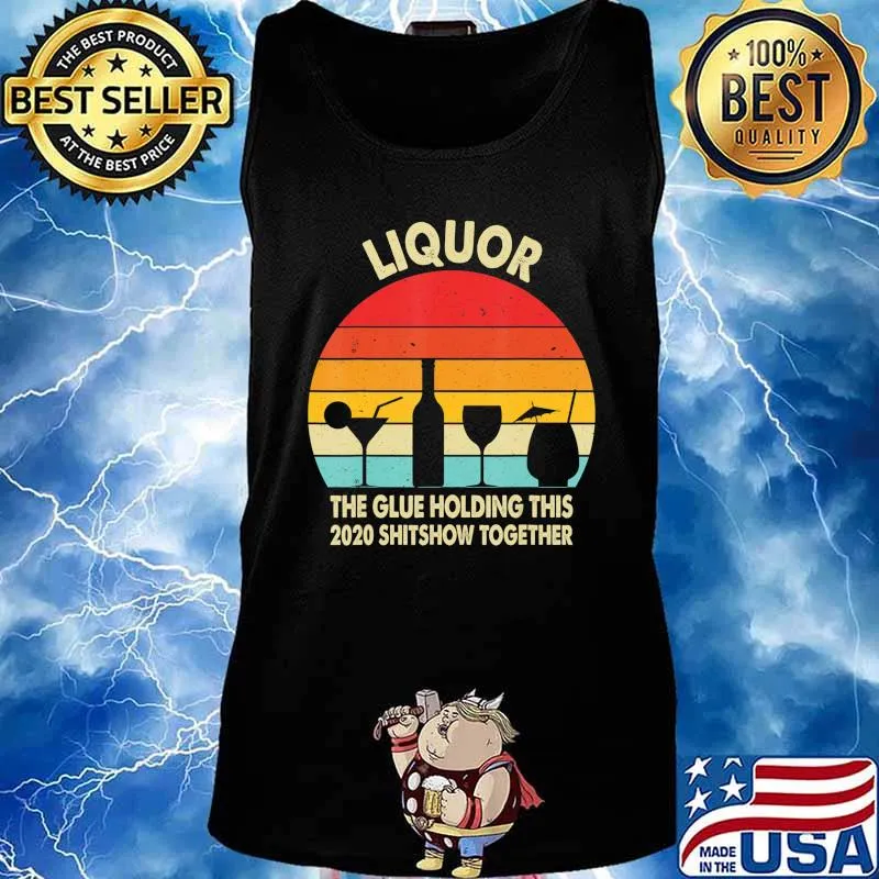Liquor (Noun) The Glue Holding This 2020 Shitshow Together T-Shirt Tank top