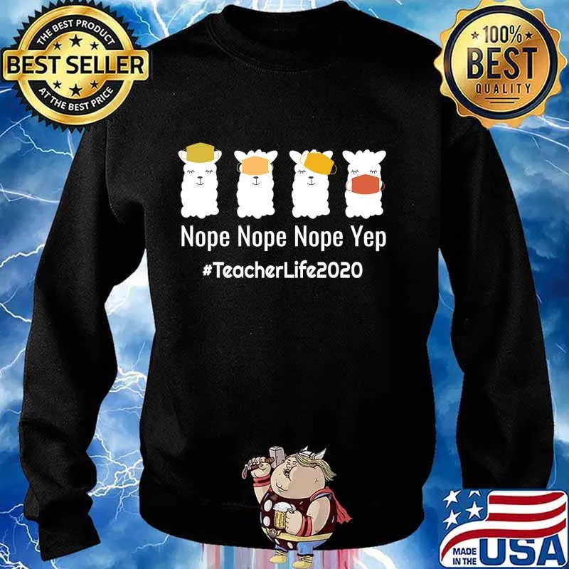 Llama Wearing A Face Mask t shirt Nope Nope Yep TeacherLife T-Shirt Sweater