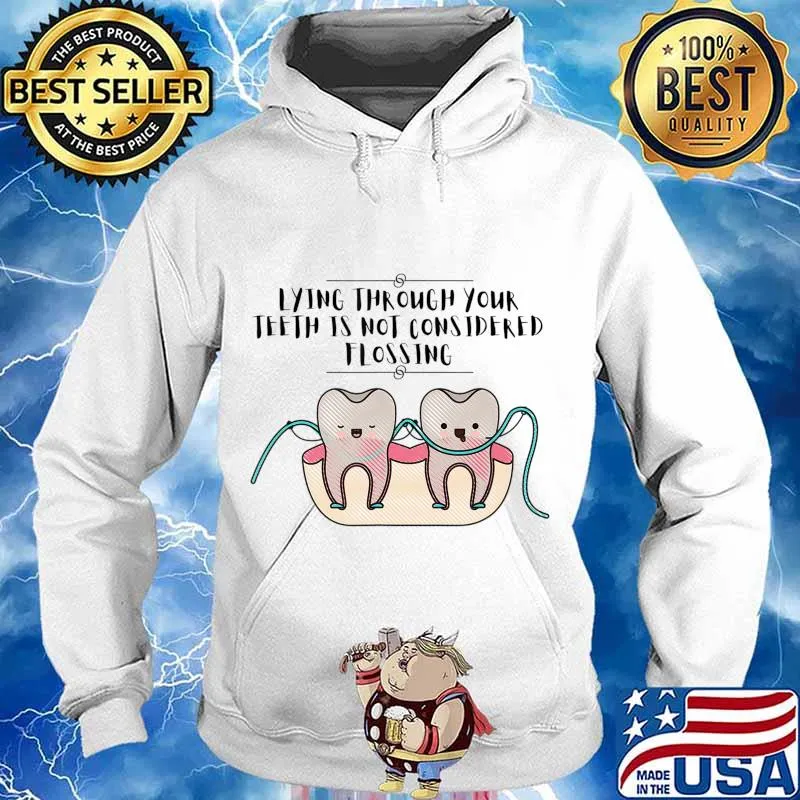 Lying Through Your Teeth Dental T-Shirt Hoodie